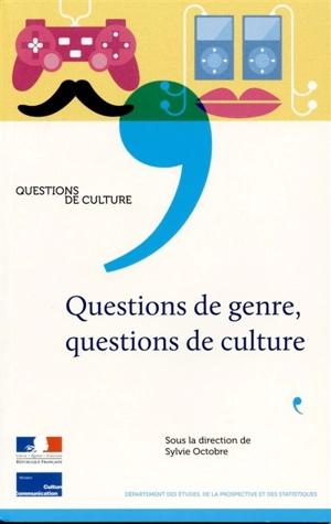 Questions de genre, questions de culture - France. Ministère de la culture et de la communication. Département des études, de la prospective et des statistiques