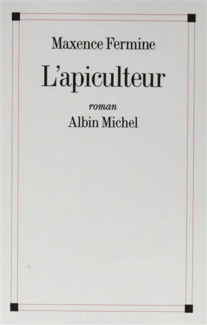 L'apiculteur - Maxence Fermine