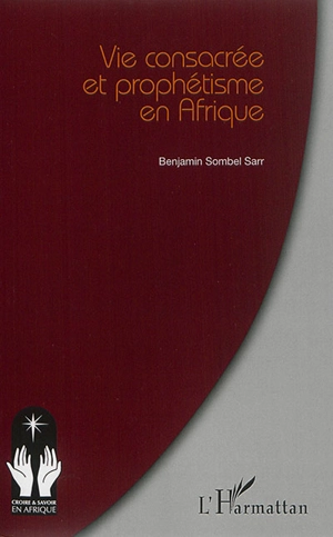 Vie consacrée et prophétisme en Afrique - Benjamin Sombel Sarr