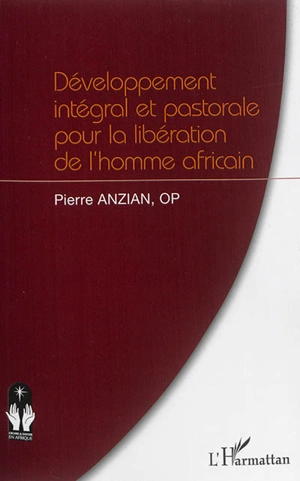 Développement intégral et pastorale pour la libération de l'homme africain - Pierre Anzian