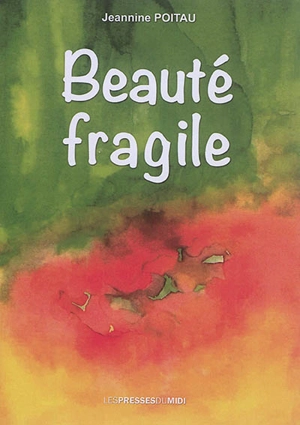 Beauté fragile - Jeannine Poitau