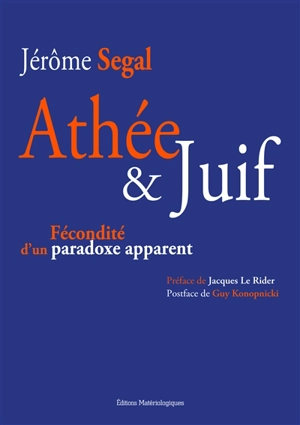 Athée & Juif : fécondité d'un paradoxe apparent - Jérôme Segal