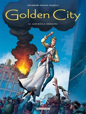 Golden city. Vol. 12. Guérilla urbaine - Daniel Pecqueur