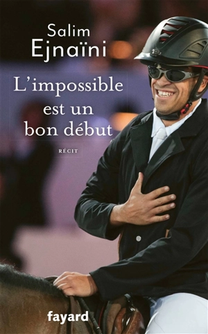 L'impossible est un bon début : récit - Salim Ejnaïni