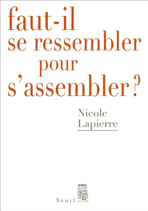 Faut-il se ressembler pour s'assembler ? - Nicole Lapierre