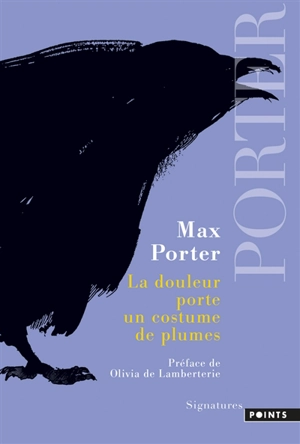 La douleur porte un costume de plumes - Max Porter