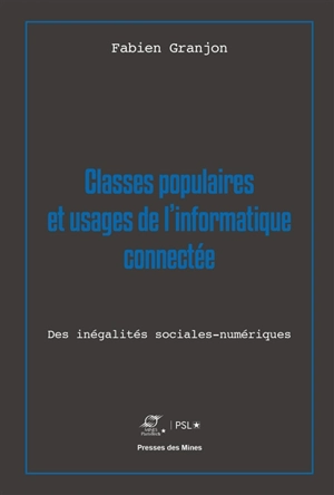 Classes populaires et usages de l'informatique connectée : des inégalités sociales-numériques - Fabien Granjon