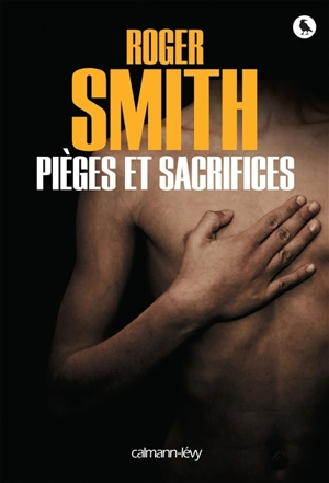 Pièges et sacrifices - Roger Smith