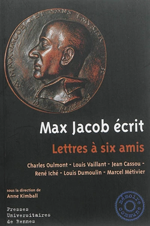 Max Jacob écrit : lettres à six amis : Charles Oulmont, Louis Vaillant, Jean Cassou, René Iché, Louis Dumoulin, Marcel Métivier - Max Jacob