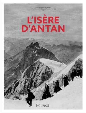 L'Isère d'antan - Gilles-Marie Moreau