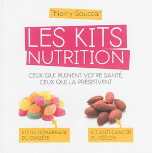 Les kits nutrition : ceux qui ruinent votre santé, ceux qui la préservent - Thierry Souccar