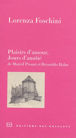Plaisirs d'amour, jours d'amitié : de Marcel Proust et Reynaldo Hahn - Lorenza Foschini