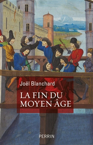 La fin du Moyen Age - Joël Blanchard