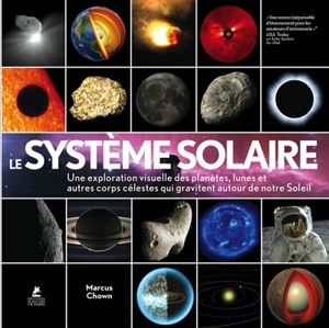 Le Système solaire : une exploration visuelle des planètes, des lunes et autres corps célestes qui gravitent autour de notre Soleil - Marcus Chown