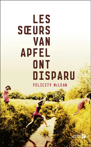 Les soeurs Van Apfel ont disparu - Felicity McLean