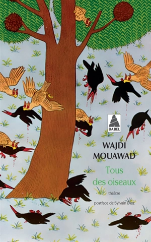 Tous des oiseaux : théâtre - Wajdi Mouawad
