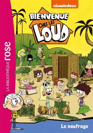 Bienvenue chez les Loud. Vol. 27. Le naufrage - Nickelodeon productions