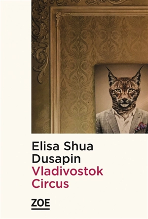 Vladivostok Circus - Elisa Shua Dusapin