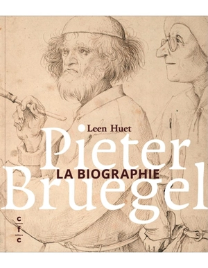 Pieter Bruegel : la biographie - Leen Huet