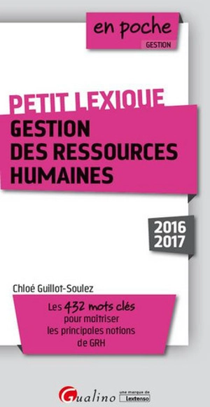 Gestion des ressources humaines, petit lexique : les 432 mots clés pour maîtriser les principales notions de GRH - Chloé Guillot-Soulez