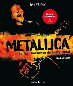 Metallica : The four horsemen du heavy metal : toute l'histoire - Martin Popoff