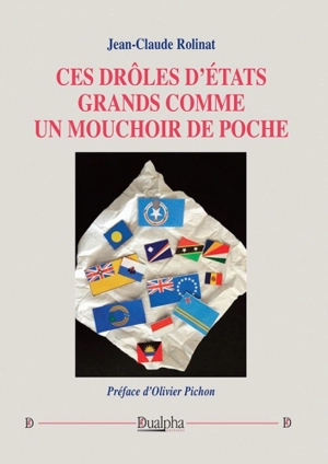 Ces drôles d'Etats grands comme un mouchoir de poche - Jean-Claude Rolinat