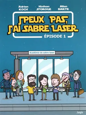 J'peux pas, j'ai sabre laser. Vol. 1 - Adrien Koch