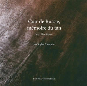 Cuir de Russie, mémoire du tan - Sophie Mouquin