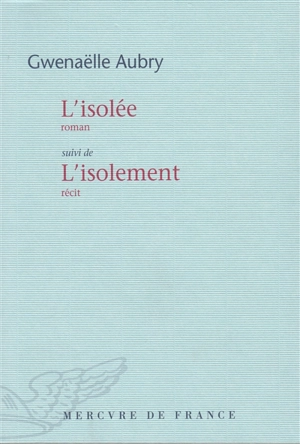 L'isolée. L'isolement : récit - Gwenaëlle Aubry