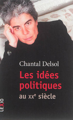 Les idées politiques au XXe siècle - Chantal Delsol