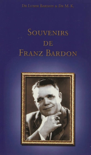 Souvenirs de Franz Bardon - Lumir Bardon