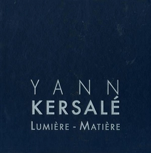 Yann Kersalé : lumière-matière