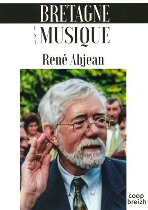 Bretagne est musique : soixante ans de parcours dans la musique bretonne - René Abjean