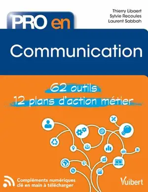 Communication : 62 outils, 12 plans d'action métier - Thierry Libaert