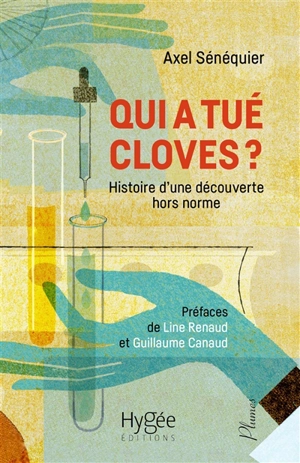 Qui a tué Cloves ? : histoire d'une découverte hors norme - Axel Sénéquier