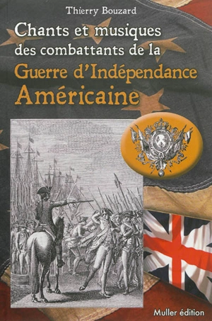 Chants et musiques des combattants de la guerre d'Indépendance américaine - Thierry Bouzard