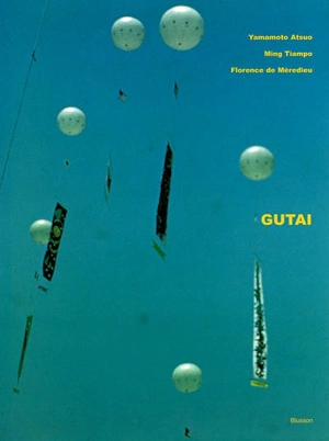 Gutai : moments de destruction, moments de beauté = moments of destruction, moments of beauty - Atsuo Yamamoto