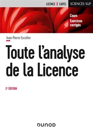 Toute l'analyse de la licence : cours, exercices corrigés - Jean-Pierre Escofier