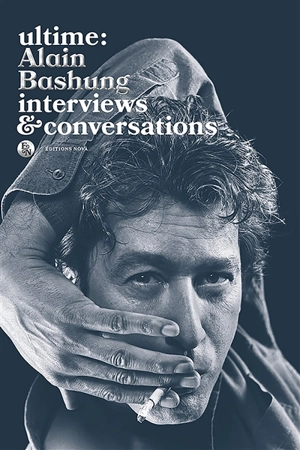 Alain Bashung : interviews & conversations - Alain Bashung