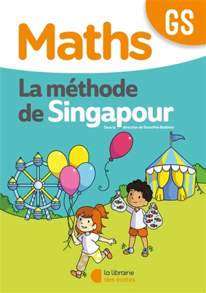 Maths, la méthode de Singapour, GS - Dorothée Badinier