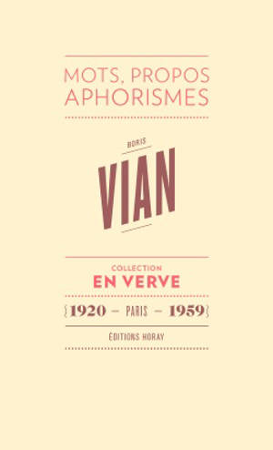 Boris Vian : mots, propos, aphorismes : 1920, Paris, 1959 - Boris Vian