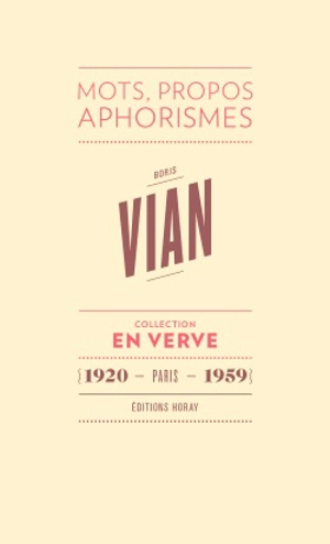 Boris Vian : mots, propos, aphorismes : 1920, Paris, 1959 - Boris Vian