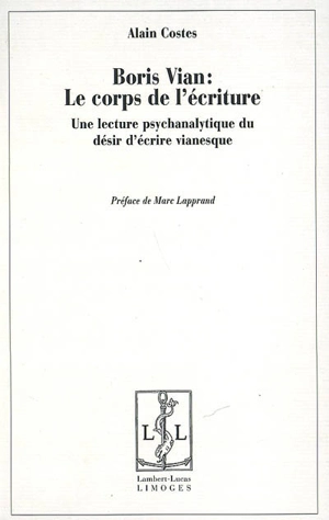 Boris Vian : une lecture psychanalytique du désir d'écrire vianesque - Alain Costes