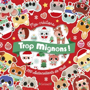 Trop mignons ! : 250 autocollants de Noël - Stéphanie Rousseau