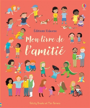 Mon livre de l'amitié - Felicity Brooks