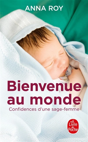 Bienvenue au monde : confidences d'une jeune sage-femme - Anna Roy