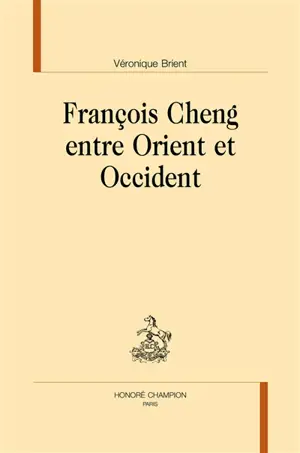 François Cheng entre Orient et Occident - Véronique Brient