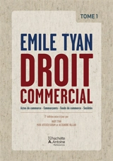 Droit commercial. Vol. 1. Actes de commerce, commerçants, fonds de commerce, sociétés - Emile Tyan