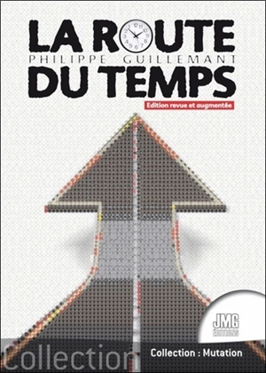 La route du temps : théorie de la double causalité - Philippe Guillemant