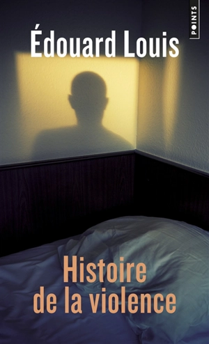 Histoire de la violence - Edouard Louis